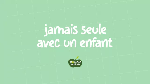 jamais seule avec un enfant